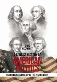 Title: A Concise History of American Politics: U S Political Science up to the 21St Century, Author: David McCaffrey