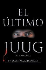 Title: El Último Juug: Vida De Calle, Author: Domingo Henare