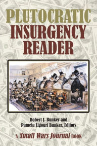 Title: Plutocratic Insurgency Reader, Author: Robert J Bunker