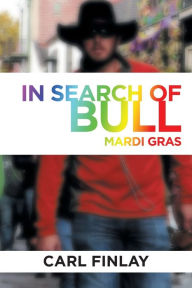 Title: In Search of Bull: Mardi Gras, Author: Carl Finlay