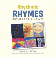 Title: Rhythmic Rhymes: Rhymes for All Times, Author: Sanjna S. Katyal