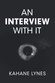 Title: An Interview with It, Author: Kahane Lynes