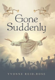 Title: Gone Suddenly, Author: Yvonne Reid-Rose