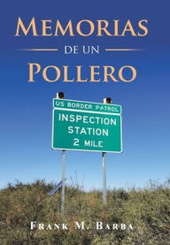 Title: Memorias De Un Pollero, Author: Frank M Barba