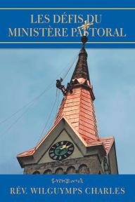 Title: Les Défis Du Ministère Pastoral, Author: Rév. Wilguymps Charles