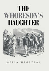 Title: The Whoreson's Daughter, Author: Celia Crotteau