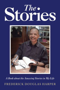 Title: The Stories, Author: Frederick Douglas Harper