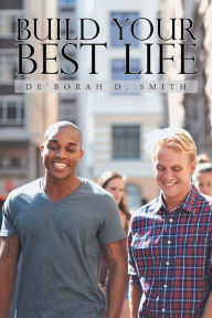 Title: Build Your Best Life, Author: De'Borah D. Smith