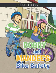 Title: Bobby and Mandee's Bike Safety, Author: Robert Kahn