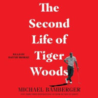 Title: The Second Life of Tiger Woods, Author: Michael Bamberger