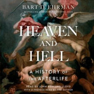 Title: Heaven and Hell: A History of the Afterlife, Author: Bart D. Ehrman
