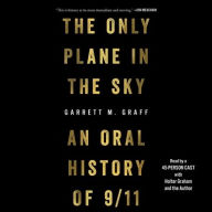 Title: The Only Plane in the Sky: An Oral History of 9/11, Author: Garrett M. Graff