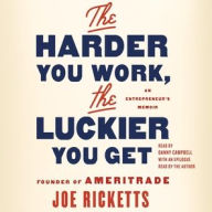 Title: The Harder You Work, the Luckier You Get: An Entrepreneur's Memoir, Author: Joe Ricketts