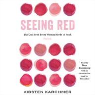 Title: Seeing Red: The One Book Every Woman Needs to Read. Period., Author: Kirsten Karchmer