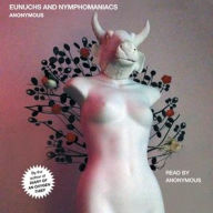 Title: Eunuchs and Nymphomaniacs, Author: Anonymous