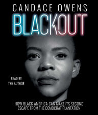 Title: Blackout: How Black America Can Make Its Second Escape from the Democrat Plantation, Author: Candace Owens