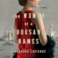 Title: The Woman of a Thousand Names: A Novel, Author: Alexandra Lapierre