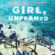 Title: Girl, Unframed, Author: Deb Caletti