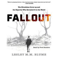 Title: Fallout: The Hiroshima Cover-up and the Reporter Who Revealed It to the World, Author: Lesley M. M. Blume