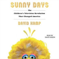 Title: Sunny Days: The Children's Television Revolution That Changed America, Author: David Kamp