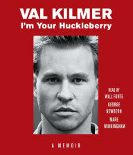 Title: I'm Your Huckleberry: A Memoir, Author: Val Kilmer