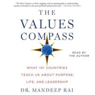 Title: The Values Compass: What 101 Countries Teach Us About Purpose, Life, and Leadership, Author: Mandeep Rai