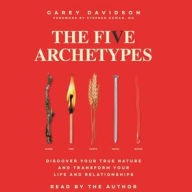 Title: The Five Archetypes: Discover Your True Nature and Transform Your Life and Relationships, Author: Carey Davidson