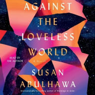Title: Against the Loveless World, Author: Susan Abulhawa