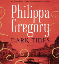 Title: Dark Tides: A Novel, Author: Philippa Gregory
