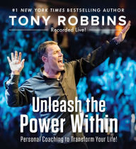 Title: Unleash the Power Within: Personal Coaching to Transform Your Life!, Author: Tony Robbins