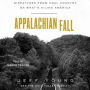 Appalachian Fall: Dispatches from Coal Country on What's Ailing America