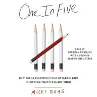 Title: One in Five: How We're Fighting for Our Dyslexic Kids in a System That's Failing Them, Author: Micki Boas