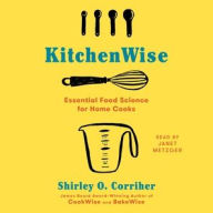 Title: KitchenWise: Essential Food Science for Home Cooks, Author: Shirley O. Corriher