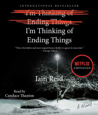 Title: I'm Thinking of Ending Things: A Novel, Author: Iain Reid