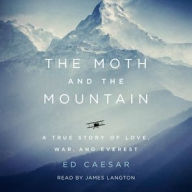 Title: The Moth and the Mountain: A True Story of Love, War, and Everest, Author: Ed Caesar