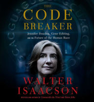 Title: The Code Breaker: Jennifer Doudna, Gene Editing, and the Future of the Human Race, Author: Walter Isaacson