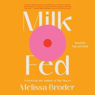 Title: Milk Fed, Author: Melissa Broder