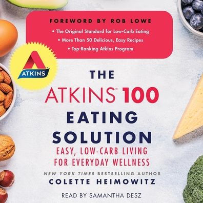 The Atkins 100 Eating Solution: Easy, Low-Carb Living for Everyday Wellness