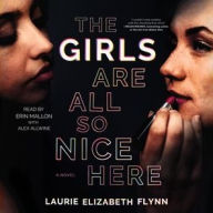 Title: The Girls Are All So Nice Here, Author: Laurie Elizabeth Flynn