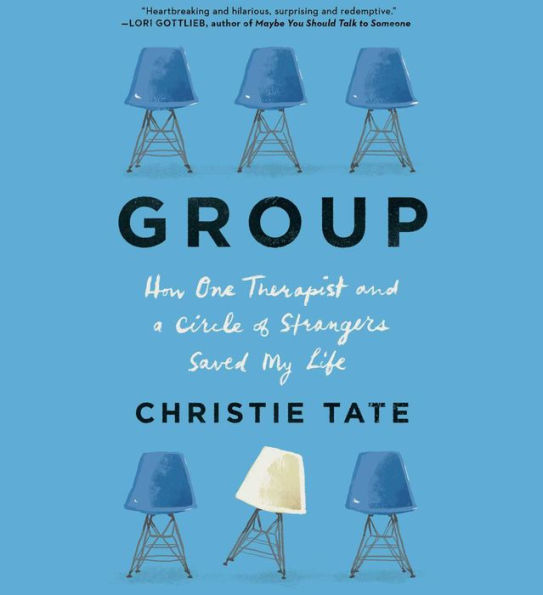 Group: How One Therapist and a Circle of Strangers Saved My Life