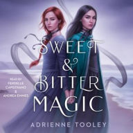 Title: Sweet & Bitter Magic, Author: Adrienne Tooley