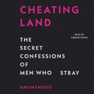 Title: Cheatingland: The Secret Confessions of Men Who Stray, Author: Anonymous