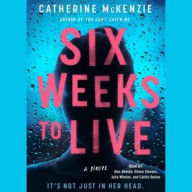 Title: Six Weeks to Live, Author: Catherine McKenzie