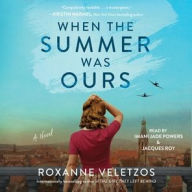Title: When the Summer Was Ours, Author: Roxanne Veletzos