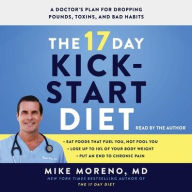 Title: The 17 Day Kickstart Diet: A Doctor's Plan for Dropping Pounds, Toxins, and Bad Habits, Author: Mike Moreno MD