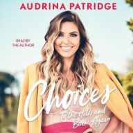 Title: Choices: To the Hills and Back Again, Author: Audrina Patridge