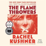 Title: The Flamethrowers: A Novel, Author: Rachel Kushner
