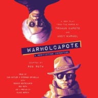 Title: WARHOLCAPOTE: A Non-Fiction Invention, Author: Rob Roth