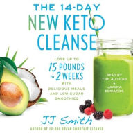 Title: The 14 Day New Keto Cleanse: Lose Up to 15 Pounds in 2 Weeks with Delicious Meals and Low-Sugar Smoothies, Author: J. J. Smith