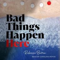 Title: Bad Things Happen Here, Author: Rebecca Barrow